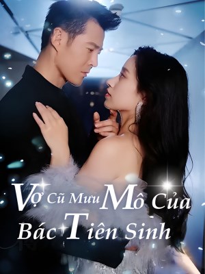 Xem phim Vợ Cũ Mưu Mô Của Bác Tiên Sinh online